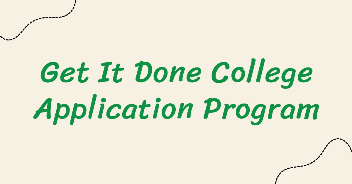 Get It Done College Application Program